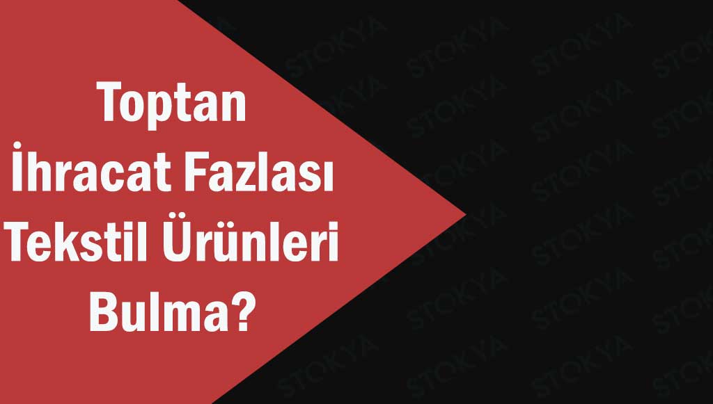 ihracat fazlası toptan giyim ürünleri
